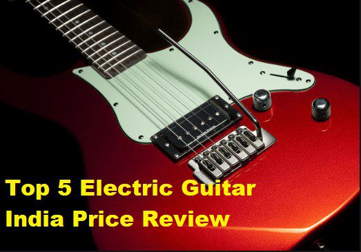 Top 5 Electric Guitar India Price Review