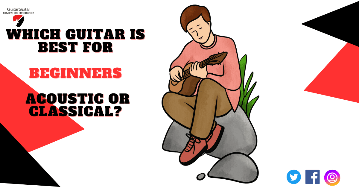 Which guitar is best for beginners acoustic or classical?