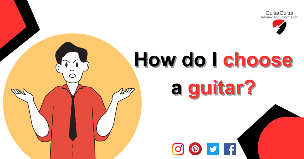 How do I choose a guitar?  which guitar is best for beginners?