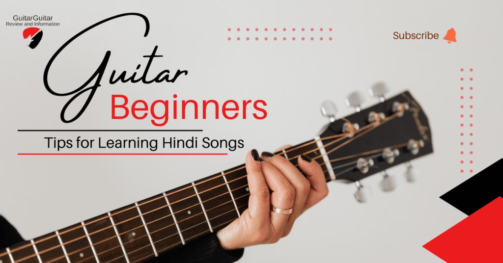 Tips for Beginners to Start Playing Guitar and Learning Hindi Songs