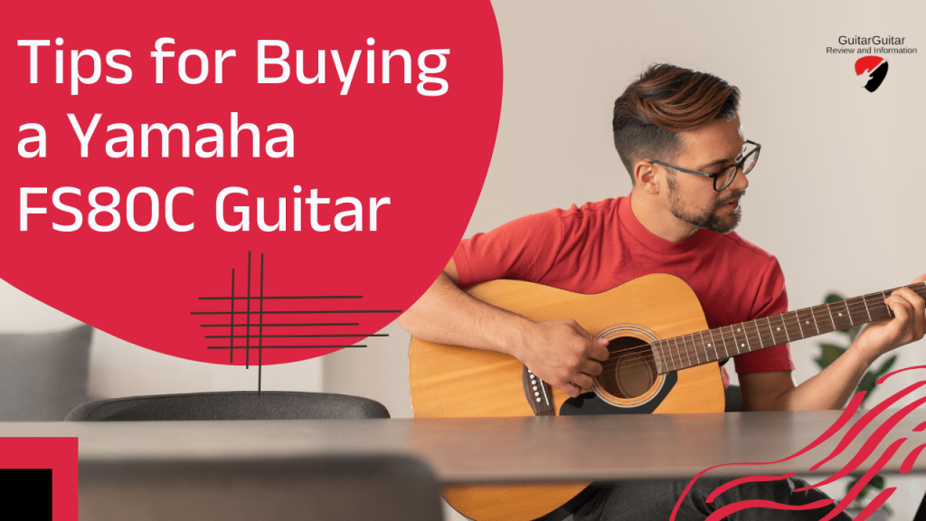 Tips for Buying a Yamaha FS80C Guitar